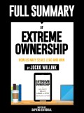 Full Summary Of "Extreme Ownership: How Us Navy SEALs Lead And Win – By Jocko Willink"
