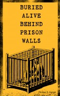 BURIED ALIVE BEHIND PRISON WALLS