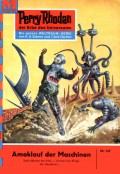 Perry Rhodan 147: Amoklauf der Maschinen