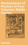 Masterpieces of Mystery in Four Volumes: Riddle Stories