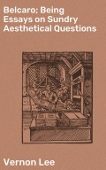 Belcaro; Being Essays on Sundry Aesthetical Questions