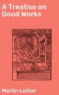 A Treatise on Good Works
