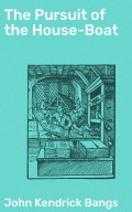 The Pursuit of the House-Boat