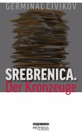 Srebrenica. Der Kronzeuge