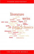 Fyodor Dostoyevsky: The Complete Novels