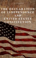 The Declaration of Independence and United States Constitution with Bill of Rights and all Amendments (Annotated) 