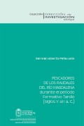 Pescadores de los raudales del Río Magdalena durante el período Formativo Tardío (siglos V al I a. C)