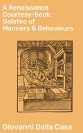 A Renaissance Courtesy-book: Galateo of Manners & Behaviours