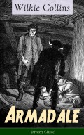 Armadale (Mystery Classic): A Suspense Novel from the prolific English writer, best known for The Woman in White, No Name, The Moonstone, The Dead Secret, Man and Wife, Poor Miss Finch, The Black Robe, The Law and The Lady…