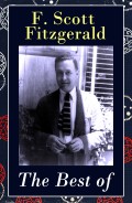 The Best of F. Scott Fitzgerald: The Great Gatsby + Tender Is the Night + This Side of Paradise + The Beautiful and Damned + The 13 Most Notable Short Stories
