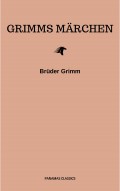 Grimms Märchen (Komplette Sammlung - 200+ Märchen): Rapunzel, Hänsel und Gretel, Aschenputtel, Dornröschen, Schneewittchen,