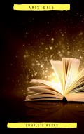 Aristotle: The Complete Works