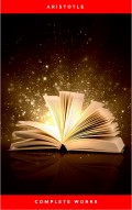 Aristotle: The Complete Works