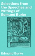 Selections from the Speeches and Writings of Edmund Burke