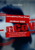 Coronavirus from China. Pandemic-2020. How not to get infected with coronavirus from China? Prevention of coronavirus