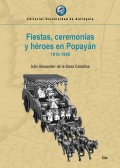 Fiestas, ceremonias y héroes en Popayán