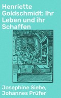 Henriette Goldschmidt: Ihr Leben und ihr Schaffen