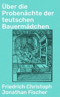 Über die Probenächte der teutschen Bauermädchen