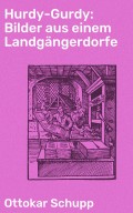 Hurdy-Gurdy: Bilder aus einem Landgängerdorfe