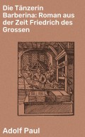 Die Tänzerin Barberina: Roman aus der Zeit Friedrich des Grossen