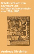 Schillers Flucht von Stuttgart und Aufenthalt in Mannheim von 1782-1785