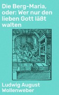 Die Berg-Maria, oder: Wer nur den lieben Gott läßt walten