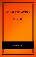 Aristotle: The Complete Works