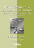 Fundamentos de la Argumentación Jurídica. Revisión  de las Teorías Sobre la Justificación de las decisiones judiciales