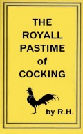 The Royal Pastime of Cock-fighting - The art ighting, and curing cocks of the game