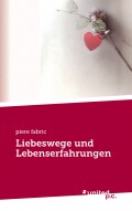 Liebeswege und Lebenserfahrungen