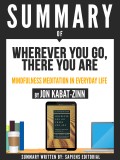 Summary Of "Wherever You Go, There You Are: Mindfulness Meditation In Everyday Life - By Jon Kabat-Zinn"