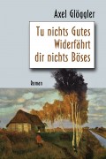 Tu nichts Gutes - Widerfährt dir nichts Böses