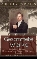 Gesammelte Werke: Gedichte + Dramen + Historiografische Werke + Märchen + Biografie