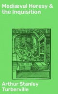 Mediæval Heresy & the Inquisition
