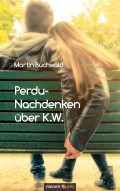 Perdu-Nachdenken über K.W.