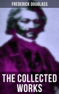 The Collected Works of Frederick Douglass