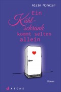 Die wunderbare Welt des Kühlschranks in Zeiten mangelnder Liebe