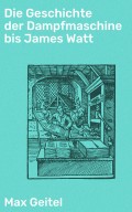 Die Geschichte der Dampfmaschine bis James Watt