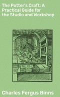 The Potter's Craft: A Practical Guide for the Studio and Workshop