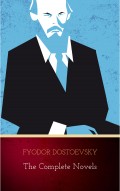 Fyodor Dostoyevsky: The Complete Novels