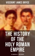 The History of the Holy Roman Empire: 1st Century A.D. - 19th Century