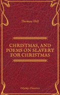  Christmas, and Poems on Slavery for Christmas (Olymp Classics)