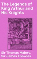 The Legends of King Arthur and His Knights