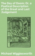 The Day of Doom; Or, a Poetical Description of the Great and Last Judgement
