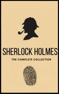 Sherlock Holmes: The Complete Collection