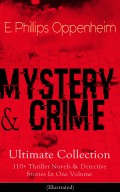 MYSTERY & CRIME Ultimate Collection: 110+ Thriller Novels & Detective Stories In One Volume (Illustrated)