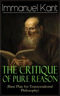 The Critique of Pure Reason (Base Plan for Transcendental Philosophy)