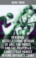 Mark Twain: Personal Recollections of Joan of Arc, The Prince and the Pauper & A Connecticut Yankee in King Arthur's Court