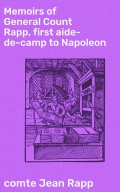 Memoirs of General Count Rapp, first aide-de-camp to Napoleon