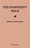 The Prosperity Bible: The Greatest Writings of All Time On The Secrets To Wealth And Prosperity